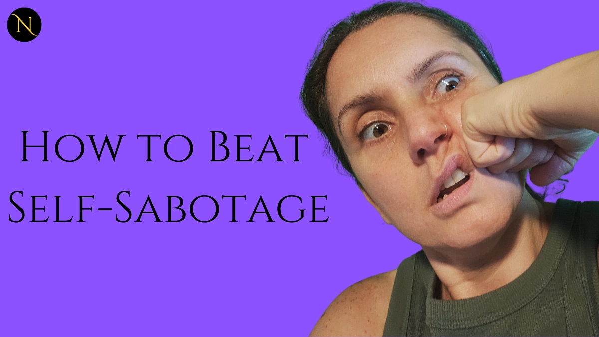 How to Beat Self-Sabotage - Natalie Nokomis