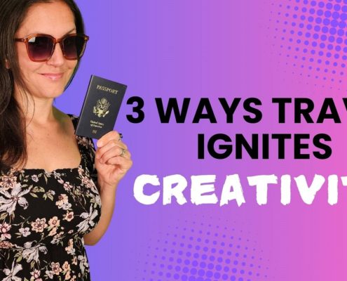 3 Ways Traveling Enhances Creativity - Natalie Nokomis