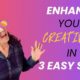 enhance your creativity with these 3 steps - natalie nokomis